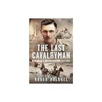 Pen & Sword Books Ltd The Last Cavalryman (inbunden, eng)