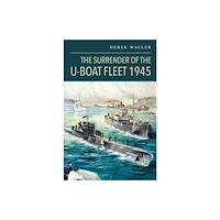 Pen & Sword Books Ltd The Surrender of the U-Boat Fleet 1945 (inbunden, eng)