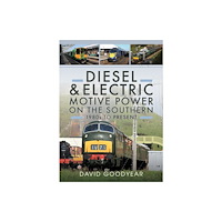 Pen & Sword Books Ltd Diesel and Electric Motive Power on the Southern 1980s to Present (inbunden, eng)