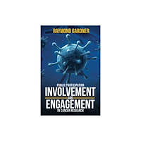 Austin Macauley Publishers Public Participation Involvement and Engagement in Cancer Research (inbunden, eng)