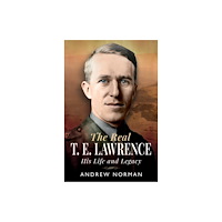 Pen & Sword Books Ltd The Real T E Lawrence (inbunden, eng)