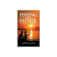 Austin Macauley Publishers Fishing with the Father (häftad, eng)