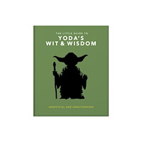 Headline Publishing Group The Little Guide to Yoda's Wit and Wisdom (inbunden, eng)