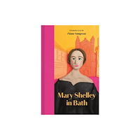 Manderley Press Ltd Mary Shelley in Bath (inbunden, eng)