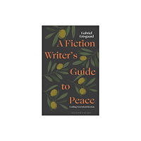Bloomsbury Publishing PLC A Fiction Writer’s Guide to Peace (häftad, eng)