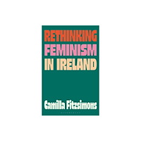 Bloomsbury Publishing PLC Rethinking Feminism in Ireland (häftad, eng)