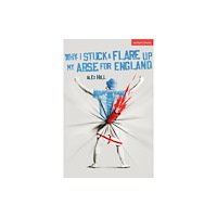 Bloomsbury Publishing PLC Why I Stuck a Flare Up My Arse for England (häftad, eng)
