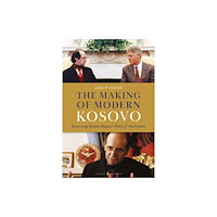 Bloomsbury Publishing PLC The Making of Modern Kosovo (häftad, eng)