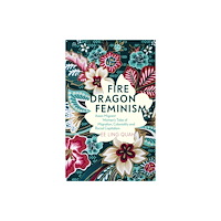 Bloomsbury Publishing PLC Fire Dragon Feminism (häftad, eng)
