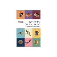 Bloomsbury Publishing PLC Objects of Poverty (häftad, eng)