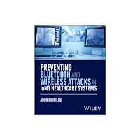 John Wiley & Sons Inc Preventing Bluetooth and Wireless Attacks in IoMT Healthcare Systems (häftad, eng)