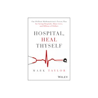 John Wiley & Sons Inc Hospital, Heal Thyself (inbunden, eng)