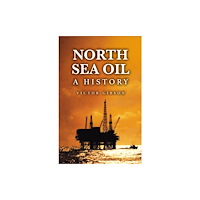 Amberley Publishing North Sea Oil (inbunden, eng)