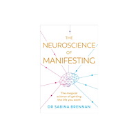 Orion Publishing Co The Neuroscience of Manifesting (häftad, eng)