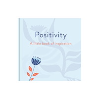 Arcturus publishing ltd Positivity: A Little Book of Inspiration (inbunden, eng)