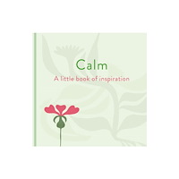 Arcturus publishing ltd Calm: A Little Book of Inspiration (inbunden, eng)