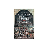 Pen & Sword Books Ltd A Family’s Tragic Battle with Napoleon (inbunden, eng)
