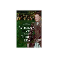 Pen & Sword Books Ltd Women's Lives in the Tudor Era (inbunden, eng)