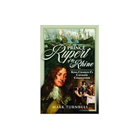 Pen & Sword Books Ltd Prince Rupert of the Rhine (inbunden, eng)