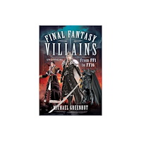 Pen & Sword Books Ltd Final Fantasy Villains (inbunden, eng)