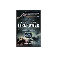 Pen & Sword Books Ltd The Age of Firepower (inbunden, eng)