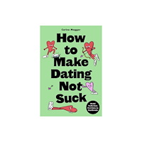 Orion Publishing Co How to Make Dating Not Suck (häftad, eng)