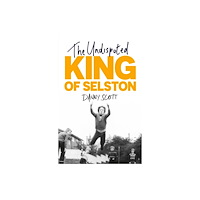 John Murray Press The Undisputed King of Selston (inbunden, eng)