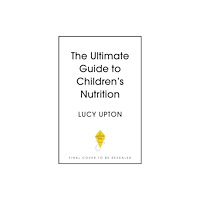 Hodder & Stoughton The Ultimate Guide to Children's Nutrition (häftad, eng)
