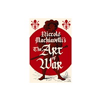 Arcturus publishing ltd Niccolo Machiavelli's The Art of War (häftad, eng)