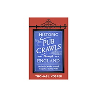 Little, Brown Book Group Historic Pub Crawls Through England (inbunden, eng)