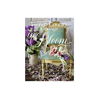 Gibbs M. Smith Inc French Country Cottage in Bloom (inbunden, eng)