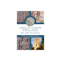 Amberley Publishing Anglo-Saxon England In 100 Places (häftad, eng)