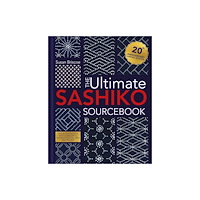 David & Charles The Ultimate Sashiko Sourcebook 20th Anniversary Limited Edition (inbunden, eng)