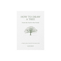 David & Charles How to Draw a Tree: from the Fruit to the Forest (inbunden, eng)