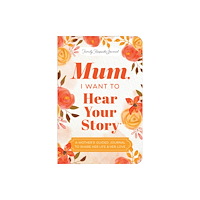 Sourcebooks, Inc Mum, I Want to Hear Your Story (Expanded Edition) (häftad, eng)