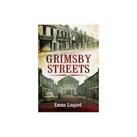 Pen & Sword Books Ltd Grimsby Streets (häftad, eng)