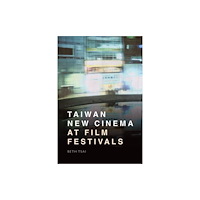 Edinburgh university press Taiwan New Cinema at Film Festivals (häftad, eng)
