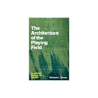 University of Texas Press The Architecture of the Playing Field (inbunden, eng)