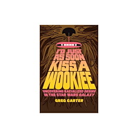University of Texas Press I'd Just As Soon Kiss a Wookiee (häftad, eng)