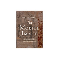 University of Texas Press The Mobile Image (inbunden, eng)
