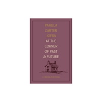 University of Nebraska Press At the Corner of Past and Future (häftad, eng)