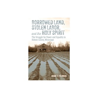 University Press of Mississippi Borrowed Land, Stolen Labor, and the Holy Spirit (häftad, eng)