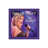 Fox Chapel Publishing Taylor Swift Be Fearless (inbunden, eng)
