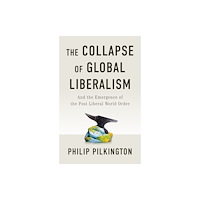 John Wiley And Sons Ltd The Collapse of Global Liberalism (häftad, eng)