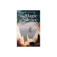 John Wiley And Sons Ltd The Magic of Silence (inbunden, eng)