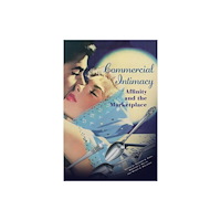 University of Pennsylvania Press Commercial Intimacy (inbunden, eng)