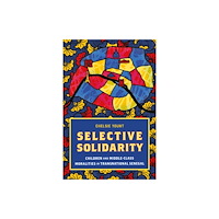 University of Pennsylvania Press Selective Solidarity (inbunden, eng)