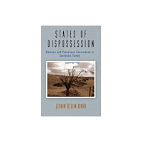 University of Pennsylvania Press States of Dispossession (häftad, eng)