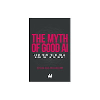 Manchester university press The Myth of Good Ai (häftad, eng)