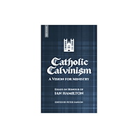 Christian Focus Publications Ltd Catholic Calvinism (häftad, eng)